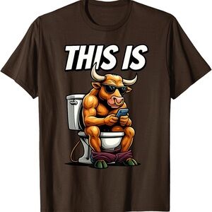 Bull Is Sitting On A Toilet This Is Bull Funny Unisex T-Shirt